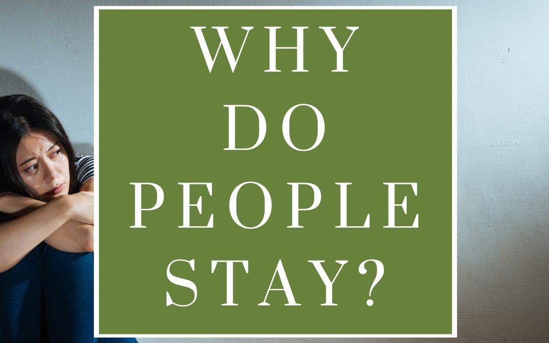 Why Do People Stay in Abusive Relationships?