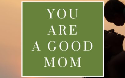 You Are A Good Mom